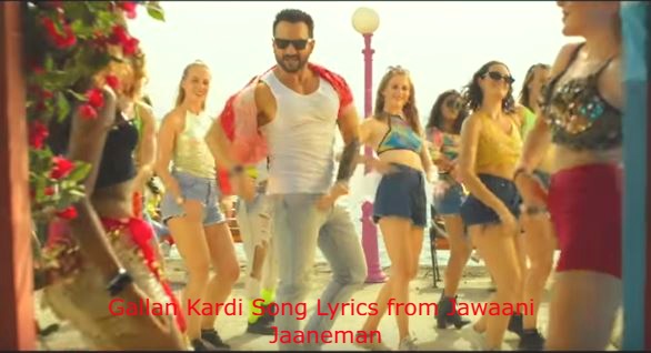 Gallan Kardi Lyrics–Jawaani Jaaneman|Saif Ali Khan|