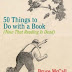 50 Things to Do with a Book: (Now That Reading Is Dead) Kindle Edition PDF