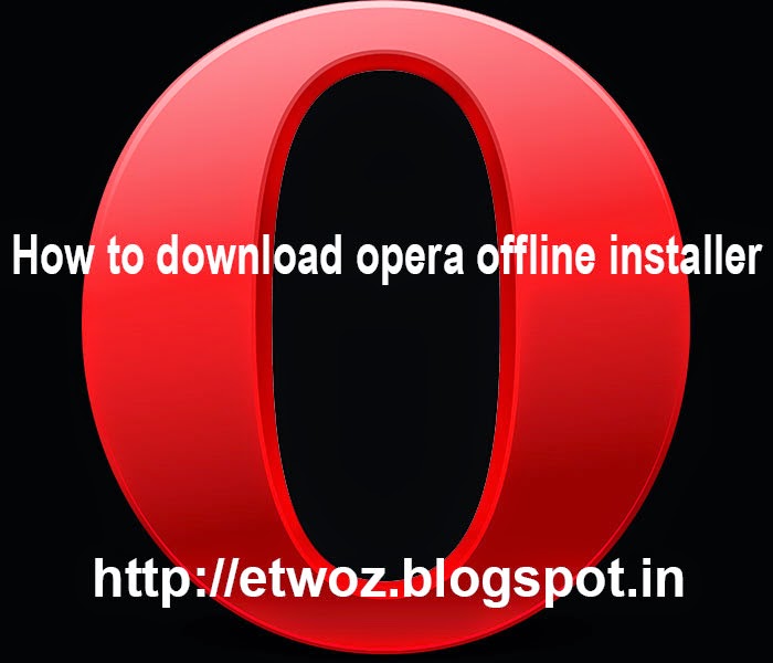 How to download opera offline installer