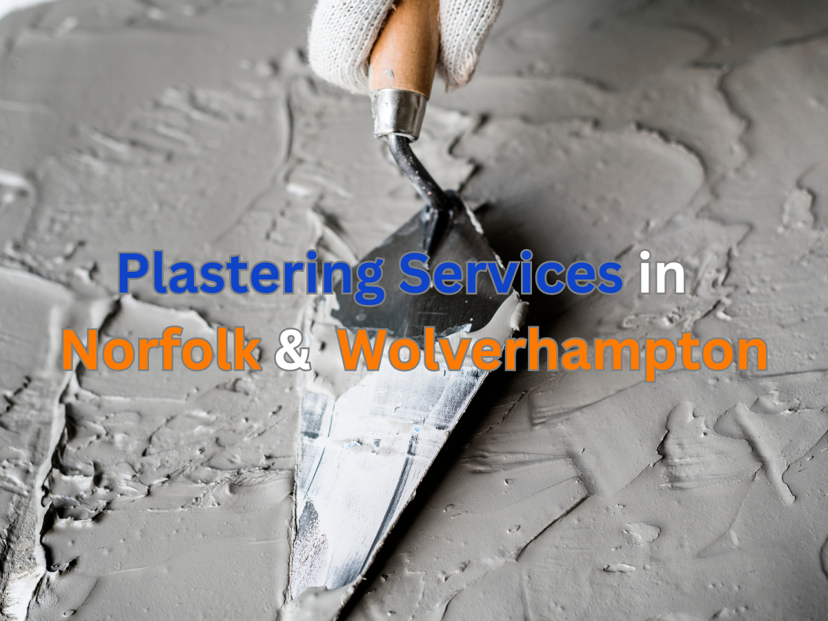 Plastering Services in Norfolk &  Wolverhampton