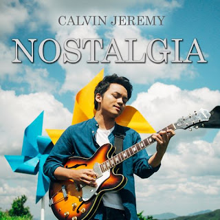 Lirik Lagu Calvin Jeremy - Nostalgia - Liriklagumu