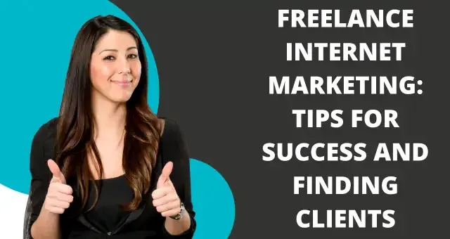 Freelance Internet Marketing Tips for Success and Finding Clients