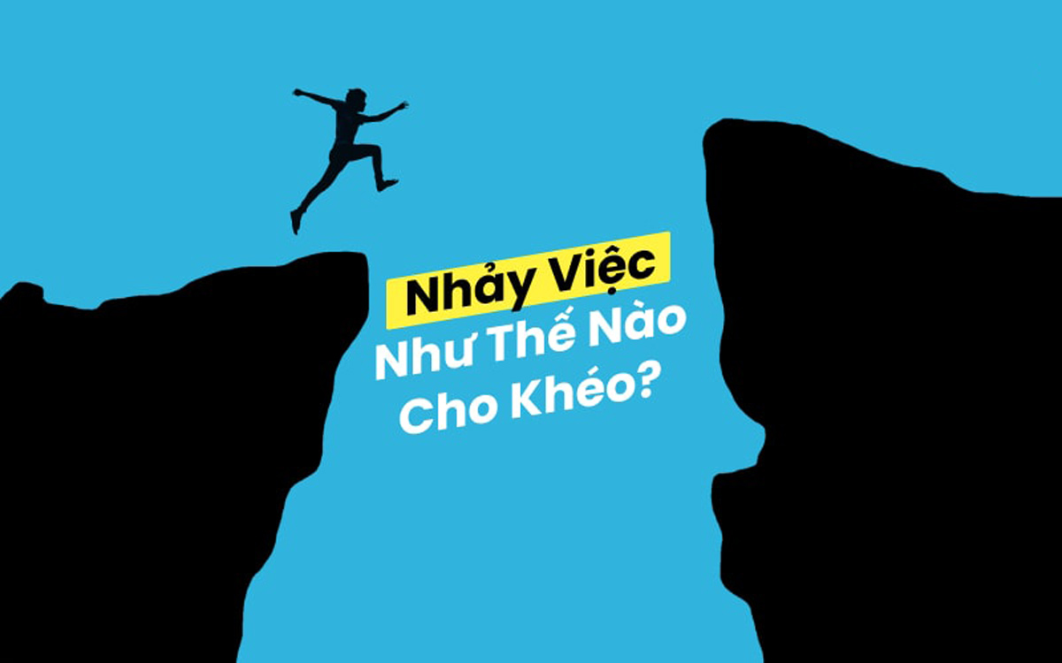 Nhảy việc là gì? Khi chán nản có nên nhảy việc? Nhảy việc một cách khôn khéo?