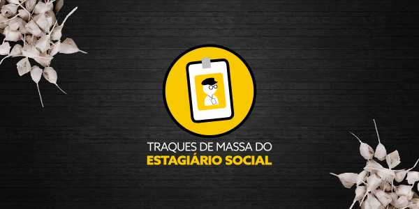 Os traques de massa do Estagiário Social #18