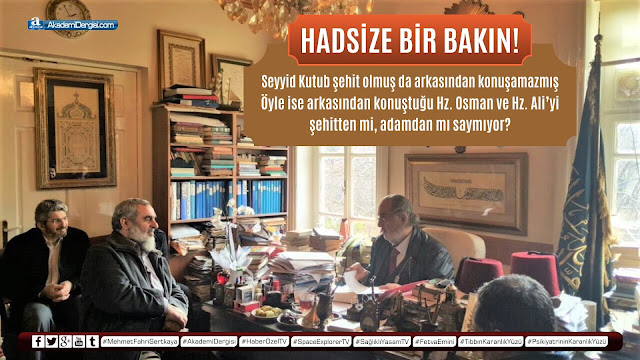 akademi dergisi, Mehmet Fahri Sertkaya, gerçek yüzü, islam tarihi, dört halife, video izle, müslüman genç, Kadir Mısıroğlu, Seyyid Kutup, nifak, hz. ali, hz. osman, müslüman genç, ictihad