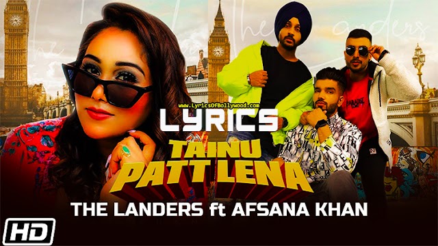 Tainu Patt Lena Song Lyrics | The Landers | Afsana Khan | Rabb Sukh Rakhey | Meet Sehra
