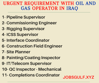 Urgent Requirement with Oil and Gas operator in IRAQ