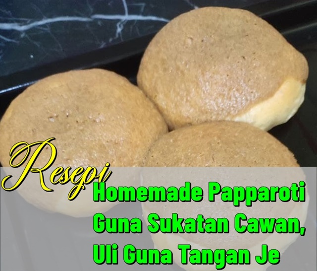 Cara Buat Papparoti Guna Sukatan Cawan Tanpa Bread Maker pun Menjadi