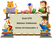 Berikut ini yaitu referensi latihan Soal UTS Bahasa Indonesia Kelas  Soal UTS Bahasa Indonesia Kelas 6 Semester 2 plus Kunci Jawaban