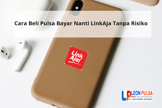 Cara Beli Pulsa Bayar Nanti LinkAja Tanpa Risiko