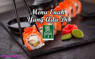 Menu Enak Yang Ada Di Sushi Tei Part 1