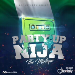 MIXTAPE: Dj Tonioly - Party Up Naija (The Mixtape)