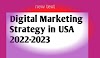 Digital Marketing Strategy in USA 2022-2023