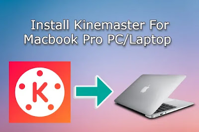 Kinemaster For Macbook Pro PC/Laptop