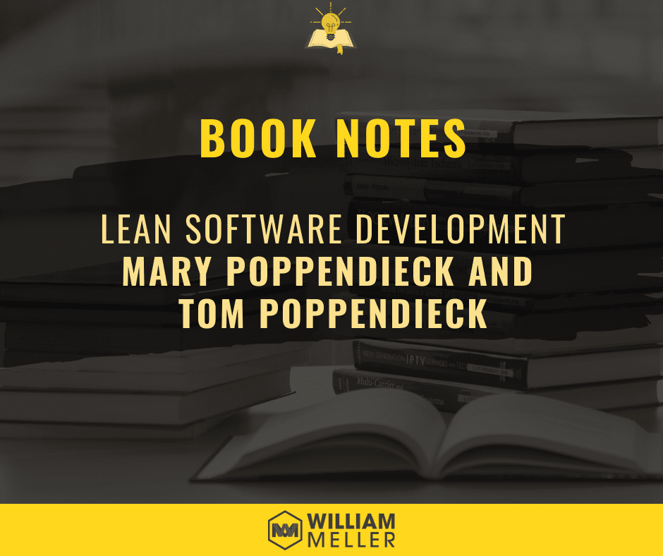 Book Notes: Lean Software Development - Mary Poppendieck and Tom Poppendieck