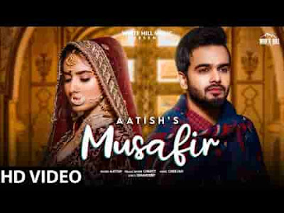 Musafir Song Lyrics by Aatish