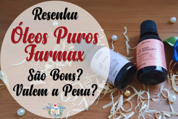 Resenha Óleos Puros da Farmax - Coco e Rosa Mosqueta