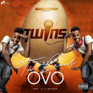 (Afro Beat) The Twins - Ta Levar Ovo (Prod.Dj Nelson Papoite) (2018)