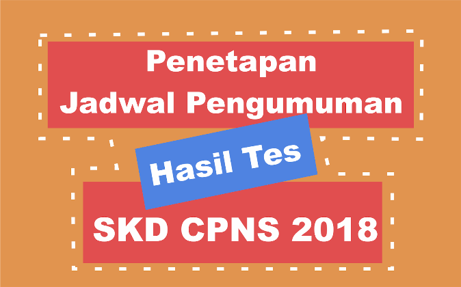 Penetapan Jadwal Pengumuman Hasil Tes SKD CPNS 2018, Baca Disini!