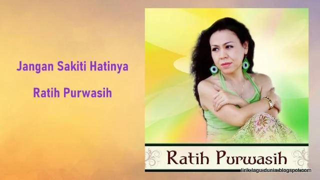 Lirik Lagu Ratih Purwasih - Jangan Sakiti Hatinya