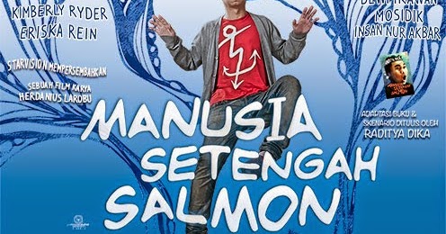 Abis Nonton Film "Manusia Setengah Salmon"  Catatan 