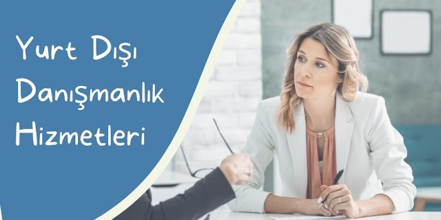 Yurt Dışı Danışmanlık Hizmetleri