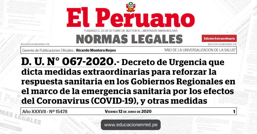 D. U. N° 067-2020.- Decreto de Urgencia que dicta medidas extraordinarias para reforzar la respuesta sanitaria en los Gobiernos Regionales en el marco de la emergencia sanitaria por los efectos del Coronavirus (COVID-19), y otras medidas