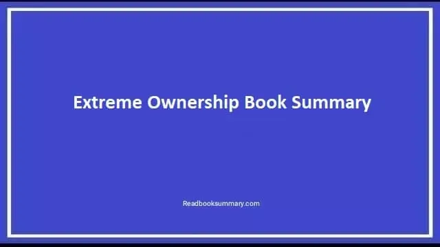 extreme ownership synopsis, extreme ownership book summary, jocko willink extreme ownership summary, extreme ownership jocko willink summary
