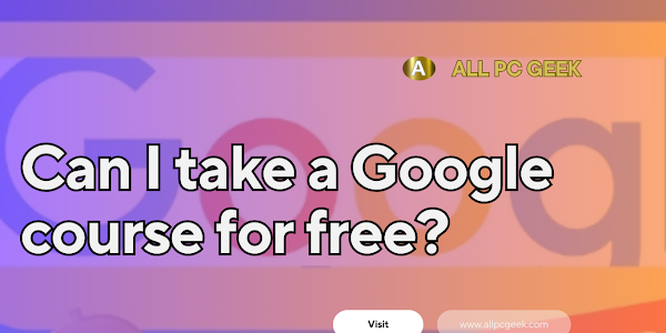 Can I take a Google course for free?