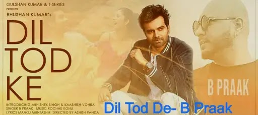 Dil Tod Ke Song Lyrics in English- B Praak