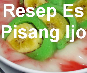 Resep Membuat Es Pisang Ijo Khas Makassar