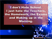 I Don't Hate School But  I don't Hate School but There is a long, .