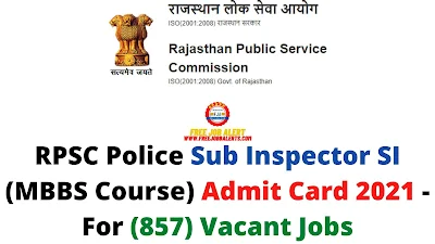 Sarkari Exam: RPSC Police Sub Inspector SI (MBBS Course) Admit Card 2021 - For (857) Vacant Jobs