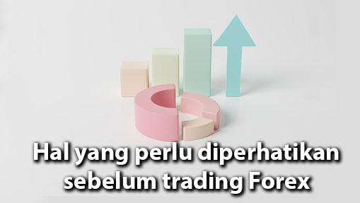 Hal yang perlu sebelum di lakukan sebelum trading Forex