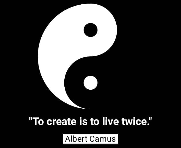 To create is to live twice. - Albert Camus Quotes Life