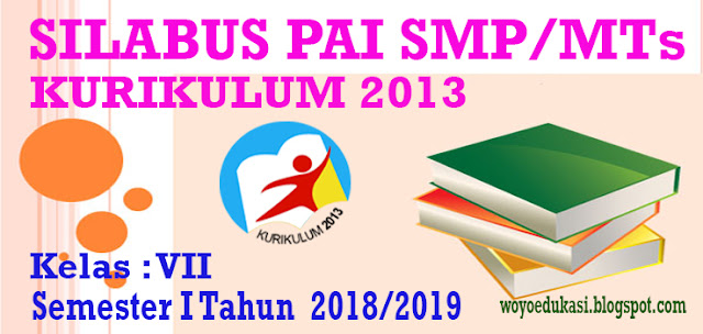 SILABUS PAI SMP/MTs KURIKULUM 2013 KELAS VII SEMESTER 1 TAHUN 2018/2019