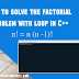 How to solve the factorial with loop in c++ programming