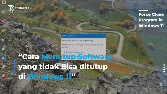 Cara Menutup Software yang Tidak Bisa ditutup di Windows 11