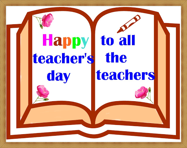 Happy Teacher's Day to all the Teachers