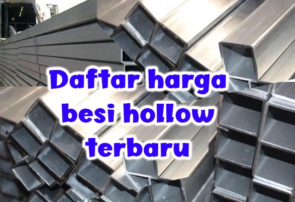 Daftar Harga Besi Hollow Terbaru Semua Ukuran dan 