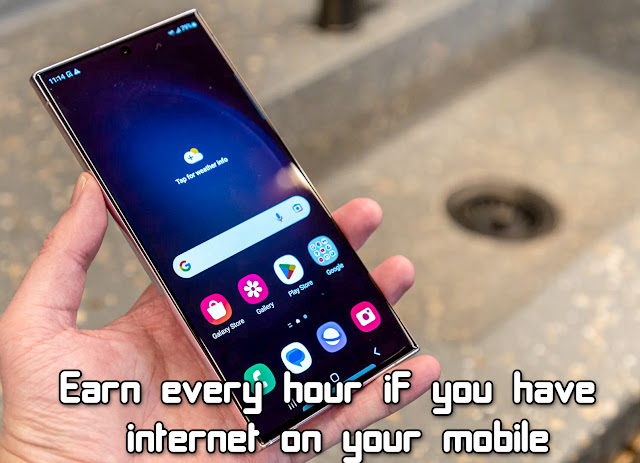 Earn every hour if you have internet on your mobile