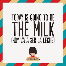 Today is going to be the milk - hoy va a ser la leche - SuperBritanico