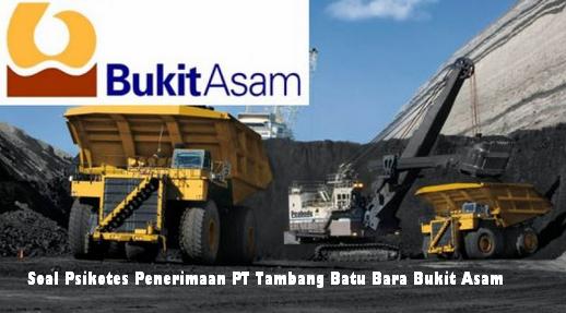 Soal Psikotes Penerimaan di PT Tambang Batubara Bukit Asam 