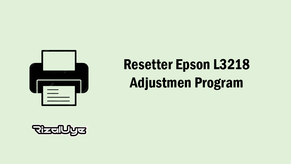 Resetter Epson L3218 Adjustment Program