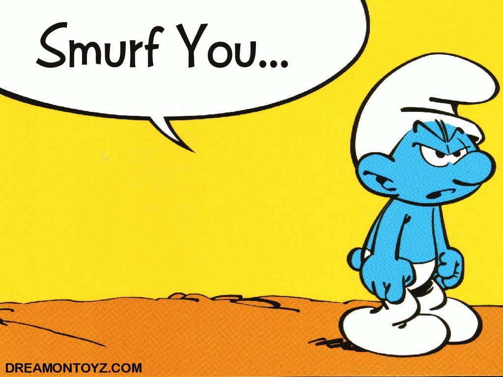 Smurf you... with angry Smurf