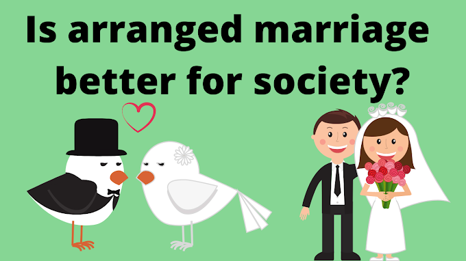 Is arranged marriage better for society?