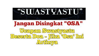 Ucapan Swastyastu Beserta Doa - Jika 'Osa' Ini Artinya