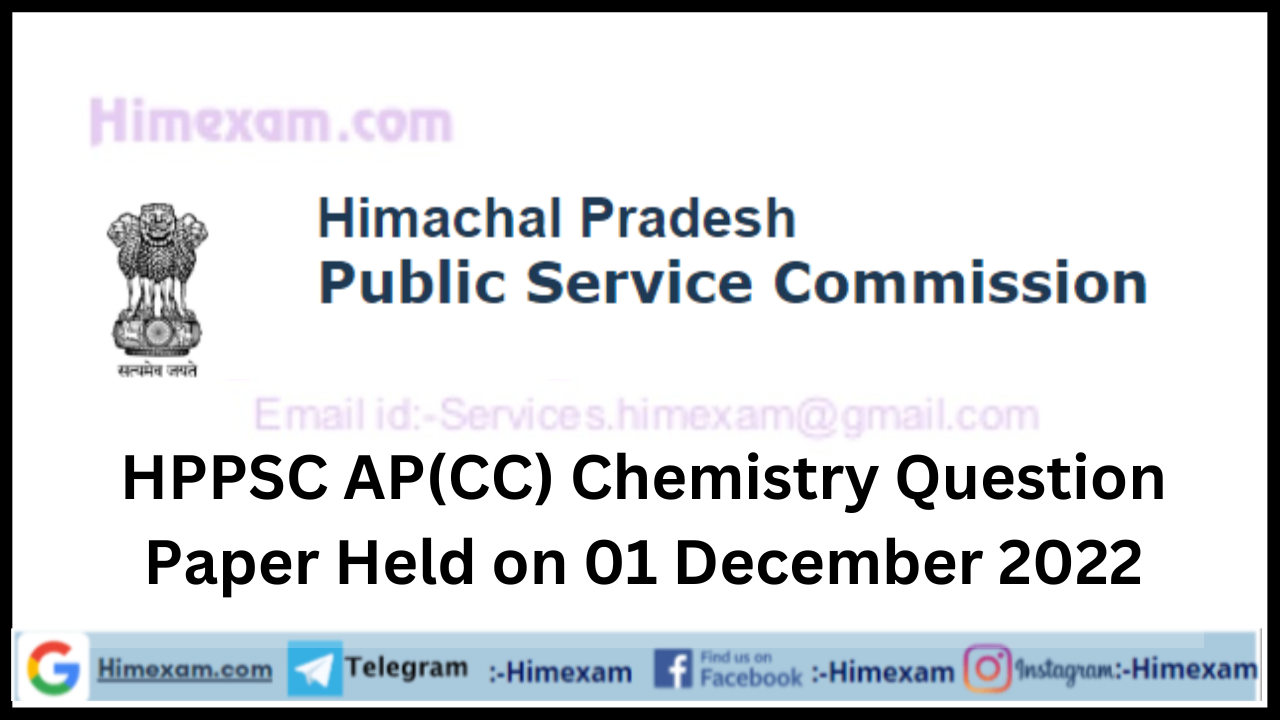 HPPSC AP(CC) Chemistry Question Paper Held on 01 December 2022