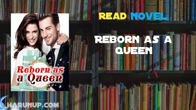 Read Reborn as a Queen Novel Full Episode