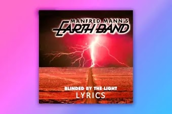 Blinded by the Light | Lyrics | Manfred Mann’s Earth Band